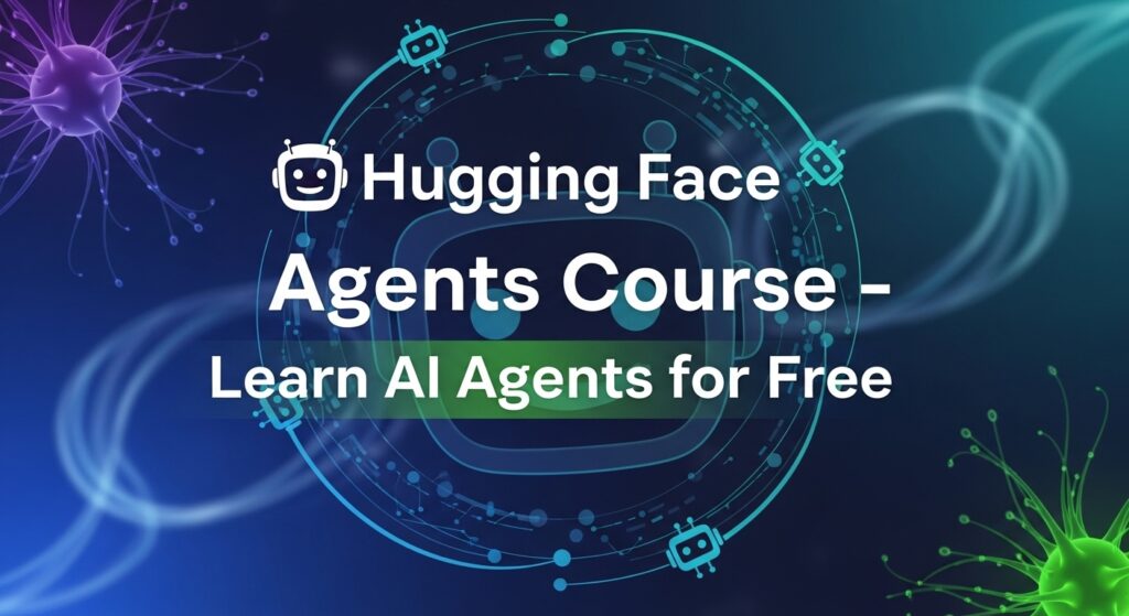 Hugging Face graphic promoting an AI agents learning course with futuristic AI visuals.