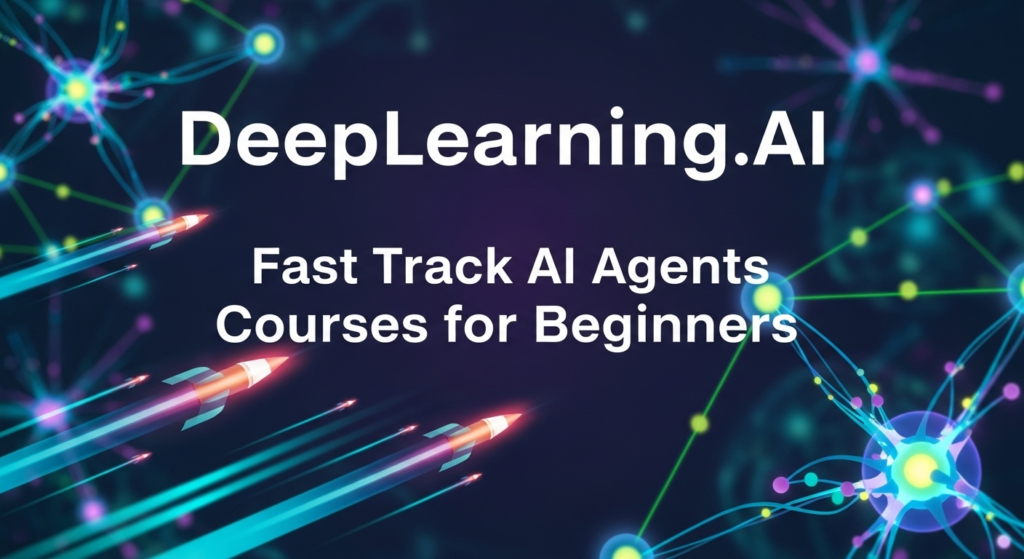 DeepLearning.AI banner promoting fast-track AI agents courses for beginners.